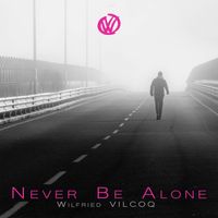 Never Be Alone by Wilfried VILCOQ