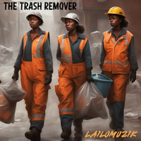 The Trash Remover (Original Recording) by LaiLoMuzik