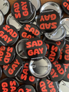 Sad Gay Buttons