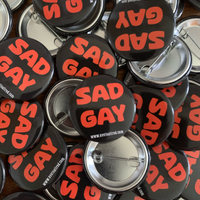 Sad Gay Buttons