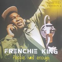 People Had Enough by Frenchie King