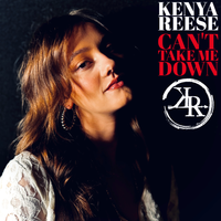 Can't Take Me Down by Kenya Reese