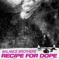 Recipe for Dope by Balance Brothers