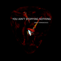 You Ain't Stopping Nothing