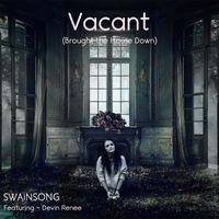 Vacant (Brought the House Down) by SWAiNSONG