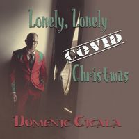 Lonely, Lonely Covid Christmas by Domenic Cicala