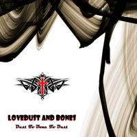 Dust To Bone To Dust by Lovedust And Bones