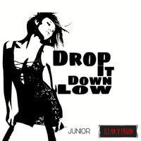 Drop it down low by Junior