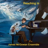 Reaching In by James McGowan Ensemble