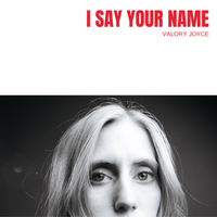I Say Your Name by Valory Joyce