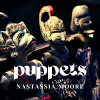 Puppets by Nastassia Moore