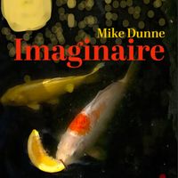 Imaginaire by Mike Dunne
