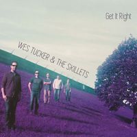 Get It Right by Wes Tucker & The Skillets