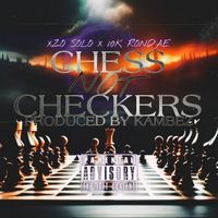 Chess Not Checkers by Xzo Solo ft 10k Rondae 