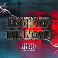 Look at me Now by Xzo Solo and NYC Biship