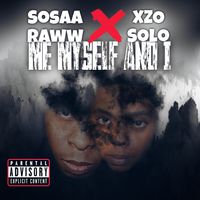 Me myself and I by Sosaa Raww and Xzo Solo