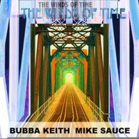 The Winds Of Time by Bubba Keith and Mike Sauce