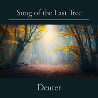 Song of the Last Tree by Deuter