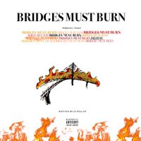 Bridges Must Burn by Hotboy Lucas