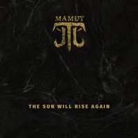 THE SUN WILL RISE AGAIN by MAMUT