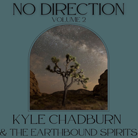 No Direction, Vol. 2 by Kyle Chadburn & the Earthbound Spirits