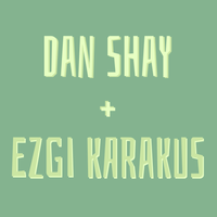 Dan Shay + Ezgi Karakus