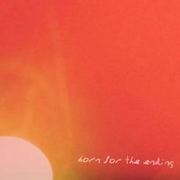 Born for the Ending by Sunface