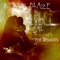Never Heal (The Remixes) by Kimerik Blaze