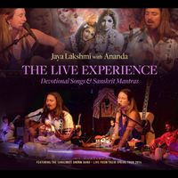 The Live Experience - Sanskrit Mantras & Devotional Songs by Jaya Lakshmi and Ananda