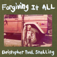 Forgiving It All by Christopher Paul Stelling