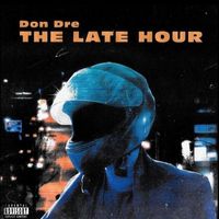 The Late Hour by Don Dre