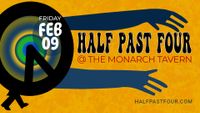 Half Past Four @ The Monarch Tavern