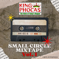 Small Circle Mixtape Vol. 1 by King Phocas