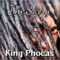 I'm Sorry by King Phocas