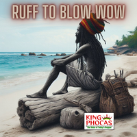 Ruff to Blow Wow by King Phocas