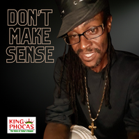 Don't Make Sense by King Phocas