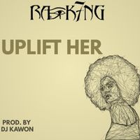 RA K7NG x DJ Kawon- Uplift Her (Prod. by DJ Kawon by RA K7NG x DJ Kawon
