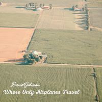 Where Only Airplanes Travel by Daniel Johnson