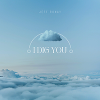 I Dig You by Jeff Ronay