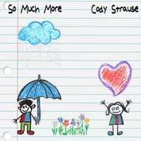So Much More (Single) by Cody Strause