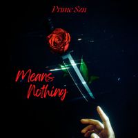 Means Nothing by Prime Szn