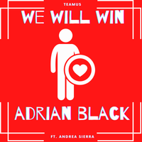 We Will Win ft. Andrea Sierra by Adrian Black