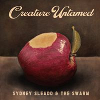 Creature Untamed by Sydney Sleadd & The Swarm