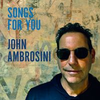 SONGS FOR YOU by john ambrosini