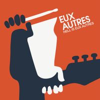 Hell Is Eux Autres by Eux Autres