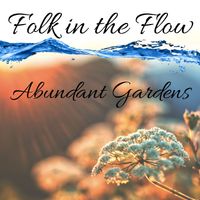 Abundant Gardens by Folk in the Flow