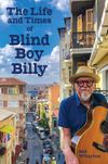 Life and Times of Blind Boy Billy (Memoir-cookbook-songbook)