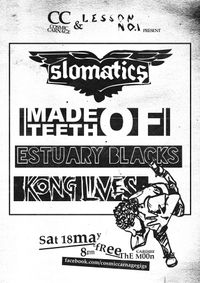 Slomatics + Made Of Teeth + Estuary Blacks + Kong Lives