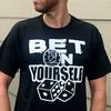 Bet On Yourself - TSHIRT