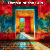 What Is Love? by Temple of the Sun